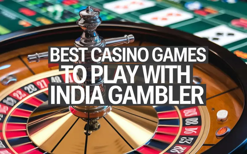 Best Casino Games to Play with India Gambler: Beginner-Friendly to Pro-Level