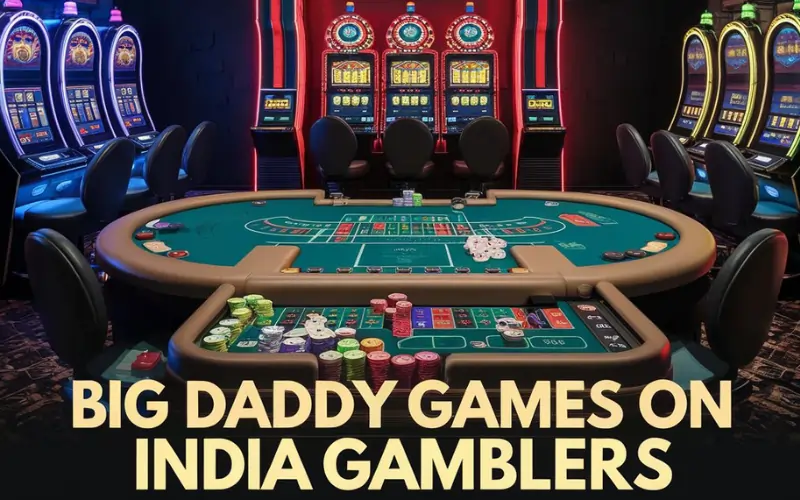 Big Daddy Casino Games | Know the Rules, Expert Tips and Strategies on India Gamblers